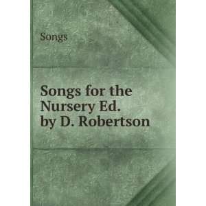  Songs for the Nursery Ed. by D. Robertson.: Songs: Books