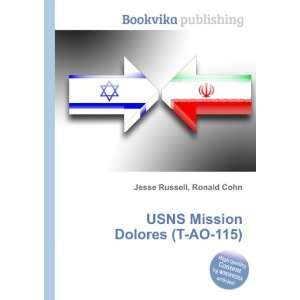    USNS Mission Dolores (T AO 115): Ronald Cohn Jesse Russell: Books