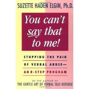  You Cant Say That to Me: Stopping the Pain of Verbal Abuse 