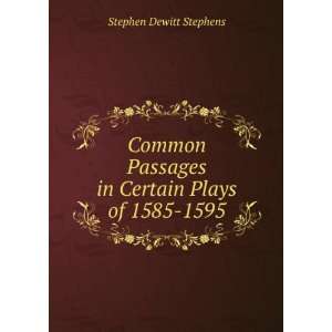   Passages in Certain Plays of 1585 1595 Stephen Dewitt Stephens Books