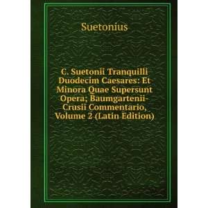   Crusii Commentario, Volume 2 (Latin Edition) Suetonius Books