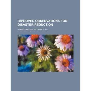  Improved observations for disaster reduction near term 