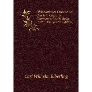   De Bello Civili Diss. (Latin Edition) Carl Wilhelm Elberling Books