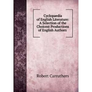   Choicest Productions of English Authors . Robert Carruthers Books