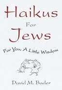   Haikus for Jews For You, a Little Wisdom by David M 