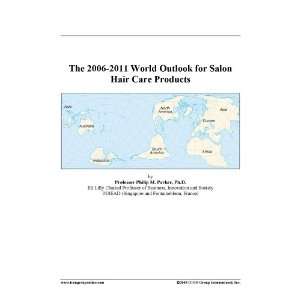    The 2006 2011 World Outlook for Salon Hair Care Products Books