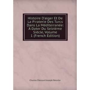   , Volume 1 (French Edition) Charles Ã?douard Joseph Rotalier Books