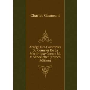   La Martinique Contre M.V. Schoelcher (French Edition) Charles Gaumont