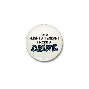  Flight Attendant Need a Drink Humor Mini Button by 