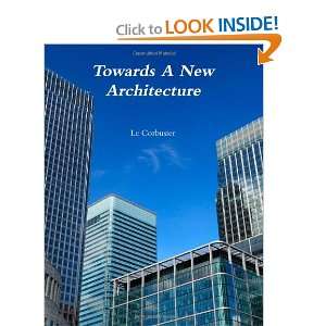    Towards a New Architecture (9781466216396) Le Corbusier Books