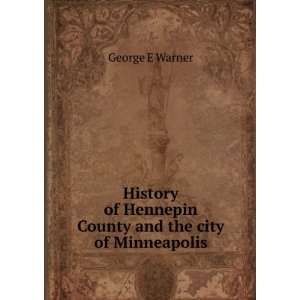 History of Hennepin County and the City of Minneapolis 