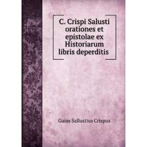  C. Crispi Salusti Orationes Et Epistolae Ex Historiarum 