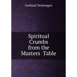  Spiritual Crumbs from the MastersÌ Table Gerhard Tersteegen Books