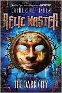  & NOBLE  The Dark City (Relic Master Series #1) by Catherine Fisher 