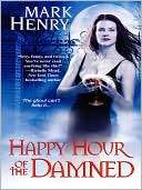   Happy Hour of the Damned by Mark Henry, Kensington 