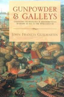   in the 16th Century by John Francis Guilmartin, Naval Institute Press