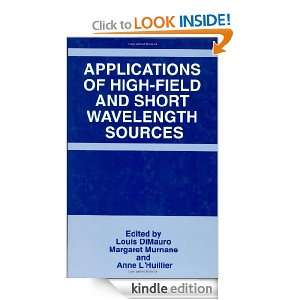 Application of High Field and Short Wavelength Sources Louis DiMauro 