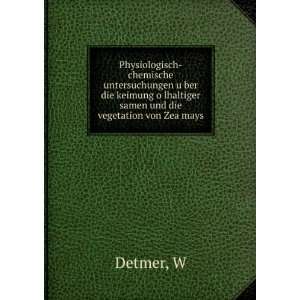   oÌ?lhaltiger samen und die vegetation von Zea mays: W Detmer: Books