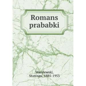  Romans prababki Stanisaw, 1885 1953 Wasylewski Books