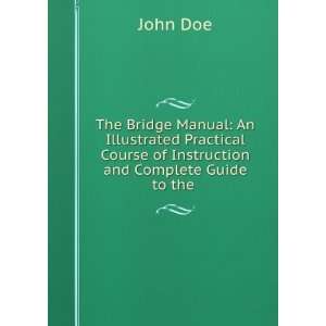   Course of Instruction and Complete Guide to the . John Doe Books