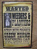 Gardening   Weeders and Planters Wanted Tin Metal Sign  