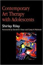 Contemporary Art Therapy with Adolescents, (1853026379), Shirley Riley 