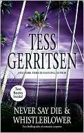 Whistleblower and Never Say Die Tess Gerritsen
