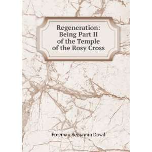   Part II of the Temple of the Rosy Cross Freeman Benjamin Dowd Books