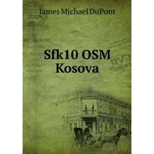  Sfk10 OSM Kosova: James Michael DuPont: Books