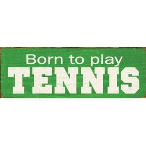  Born to play Tennis Wooden Sign