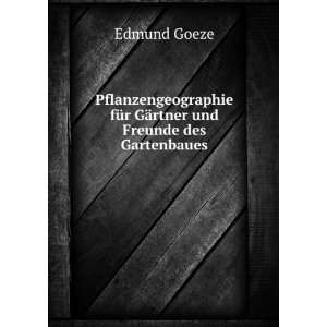   ¤rtner und Freunde des Gartenbaues Edmund Goeze  Books