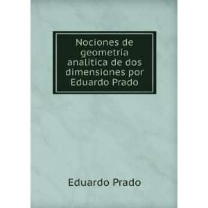   ­tica de dos dimensiones por Eduardo Prado Eduardo Prado Books
