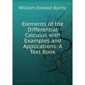   Examples and Applications A Text Book William Elwood Byerly Books