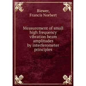   amplitudes by interferometer principles.: Francis Norbert Biewer