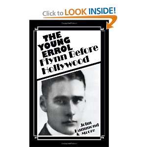   The Young Errol Flynn Before Hollywood [Paperback] John Moore Books