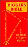 Riggers Bible Handbook of Heavy Rigging, (0960099212), Robert P. Leach 