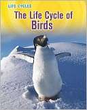 The Life Cycle of Birds Susan Heinrichs Gray