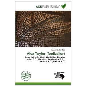    Alex Taylor (footballer) (9786138498704) Evander Luther Books