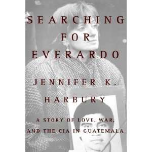  Searching for Everardo A Story of Love, War, and the CIA 