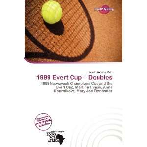    1999 Evert Cup   Doubles (9786138467366) Jerold Angelus Books