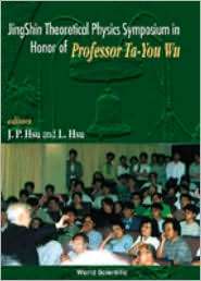 Jingshin Theoretical Physics Symposium in Honor of Prof Ta You Wu 