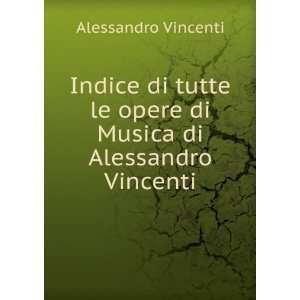   le opere di Musica di Alessandro Vincenti Alessandro Vincenti Books