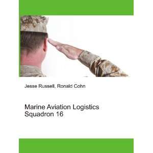 Marine Aviation Logistics Squadron 16 Ronald Cohn Jesse Russell 