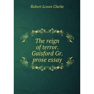   reign of terror. Gaisford Gr. prose essay Robert Lowes Clarke Books