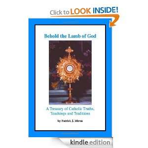 Behold the Lamb of God A Treasury of Catholic Truths, Teachings and 