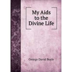 My Aids to the Divine Life George David Boyle  Books