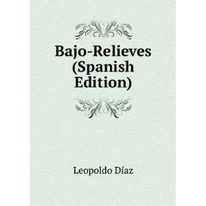  Bajo Relieves (Spanish Edition) Leopoldo DÃ­az Books