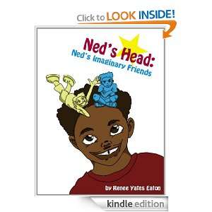 Ned's Head: Ned's Imaginary Friends Renee Yates and Katie Dickson