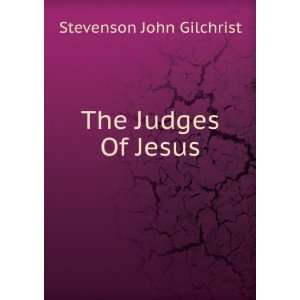  The Judges Of Jesus Stevenson John Gilchrist Books