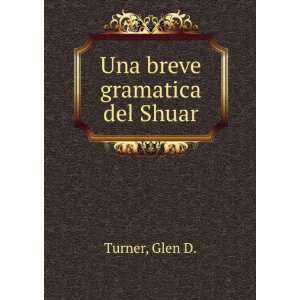  Una breve gramatica del Shuar Glen D. Turner Books